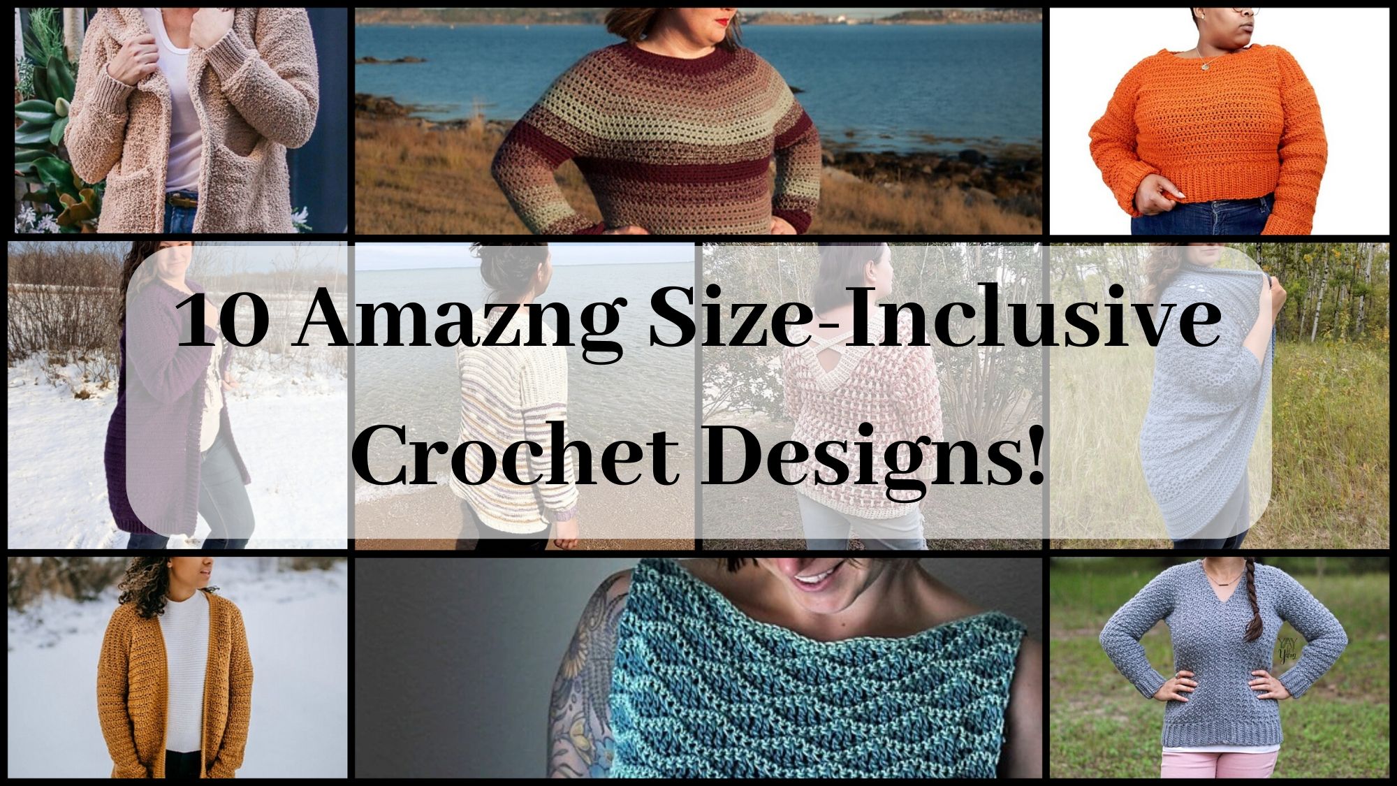 10 Amazing Size-Inclusive Crochet Designs!